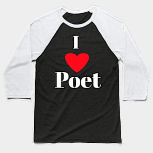 I love poet Baseball T-Shirt